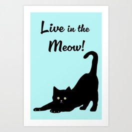 Live in the Meow! Art Print