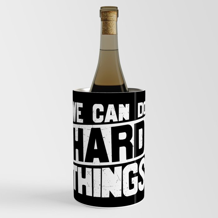 We Can Do Hard Things Wine Chiller
