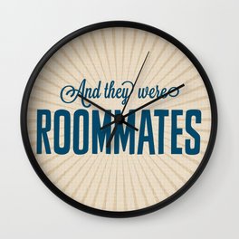 And They Were Roommates Wall Clock