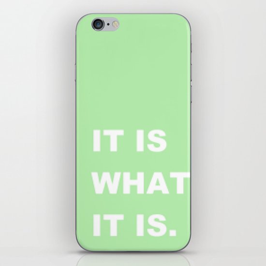 It Is What It Is iPhone Skin