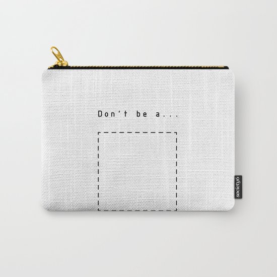 Don't be a square Carry-All Pouch