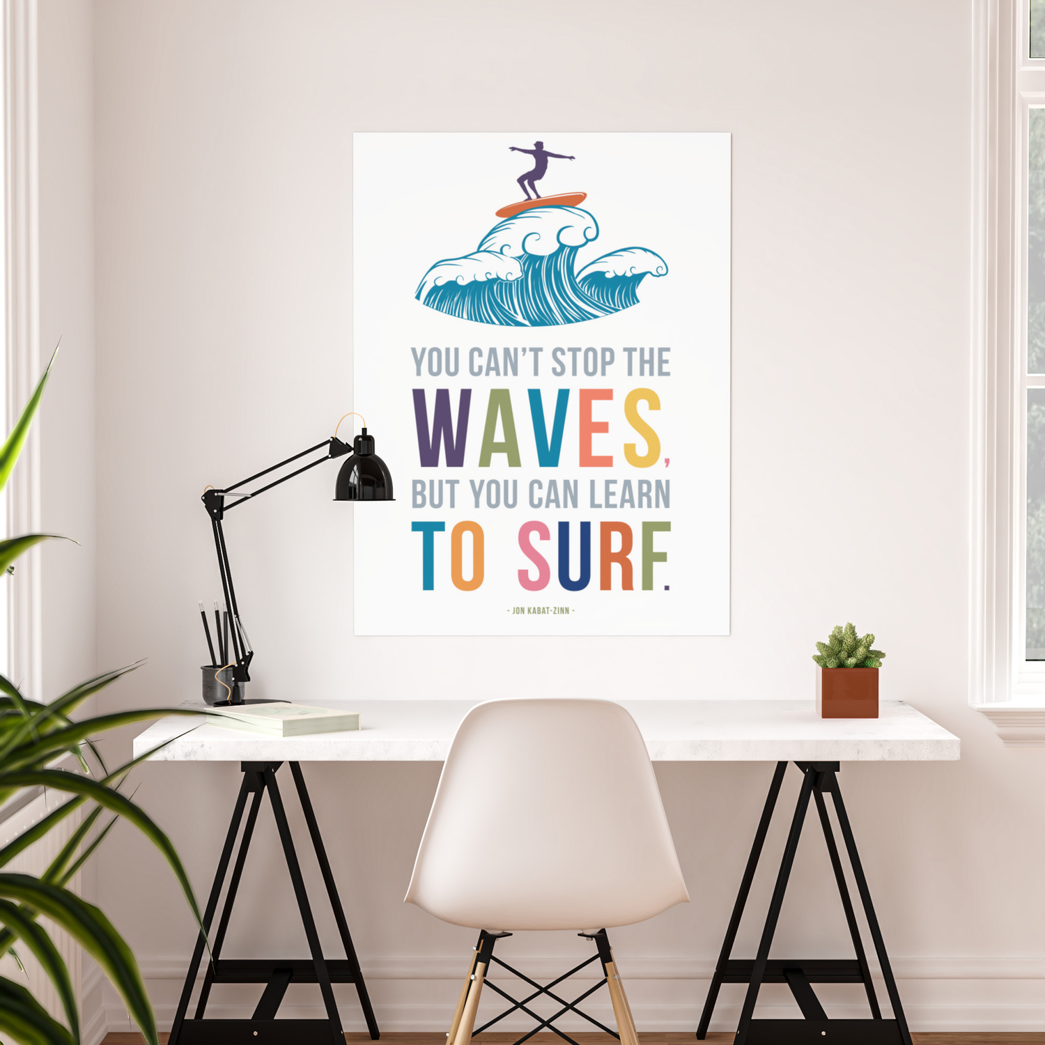 You Can T Stop The Waves But You Can Learn To Surf Quote Art Poster By Mungavision Society6