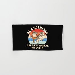 Be A Goldfish Happiest Animal On Earth Hand & Bath Towel