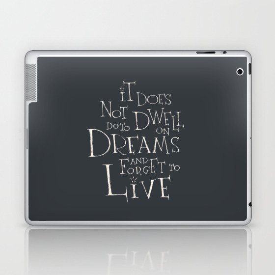 It does not do to dwell on dreams Laptop & iPad Skin