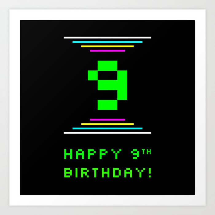 9th Birthday - Nerdy Geeky Pixelated 8-Bit Computing Graphics Inspired Look Art Print