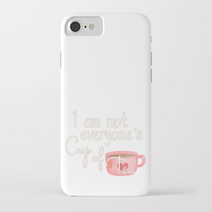 I'm not everyone's Cup of Tea iPhone Case