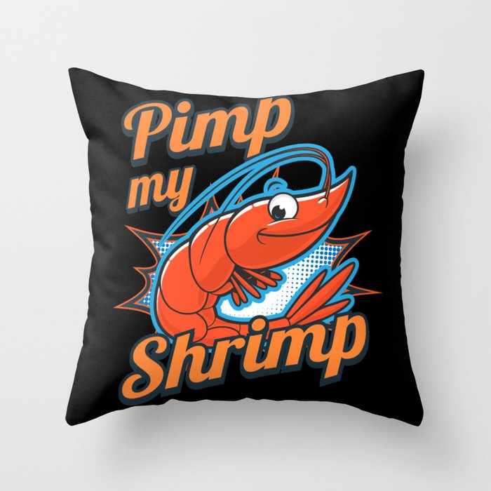 Pimp My Shrimp Shrimps Seafood Throw Pillow