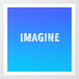 Imagine the future with clouds on the sky Art Print | Yoga, Bliss, Unique, Typography, Blue, Future, White, Motivation, Joy, Best 