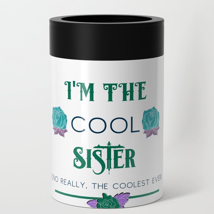 Sisters Family Fun I'm the Cool Sister Can Cooler