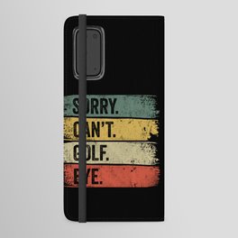 Sorry Can't Golf Bye Android Wallet Case