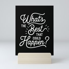 What's The Best That Could Happen typography wall art home decor Mini Art Print