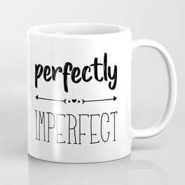 perfectly imperfect Coffee Mug