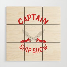 Captain Of The Ship Show Wood Wall Art