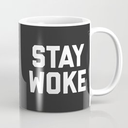 Stay Woke Quote Mug