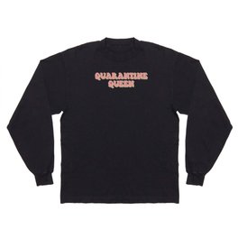 Quarantine Queen Long Sleeve T-shirt