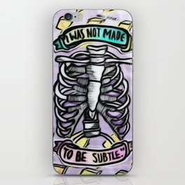 " I Was not made to be subtle " iPhone Skin