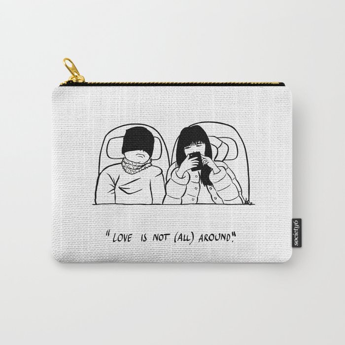 love is not all around Carry-All Pouch