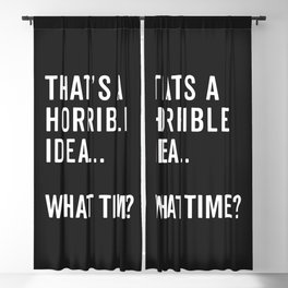 A Horrible Idea What Time Funny Sarcastic Quote Blackout Curtain