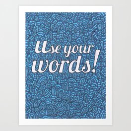 Use Your Words! Art Print