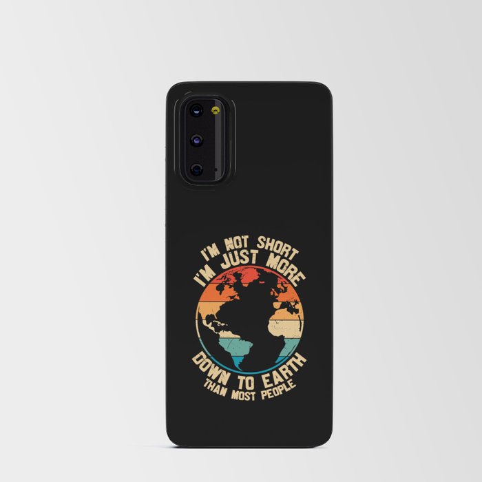 I'm Not Short Just More Down To Earth Android Card Case