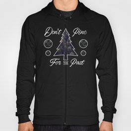 Don't Pine For The Past Ver2  Hoody