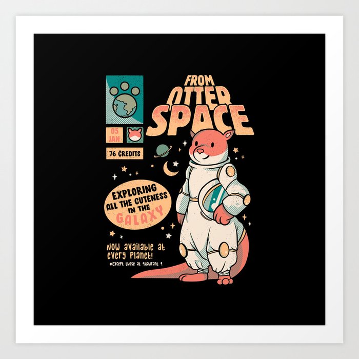 Otter Space Astronaut Other Gravity Galaxy Comics by Tobe Fonseca Art Print
