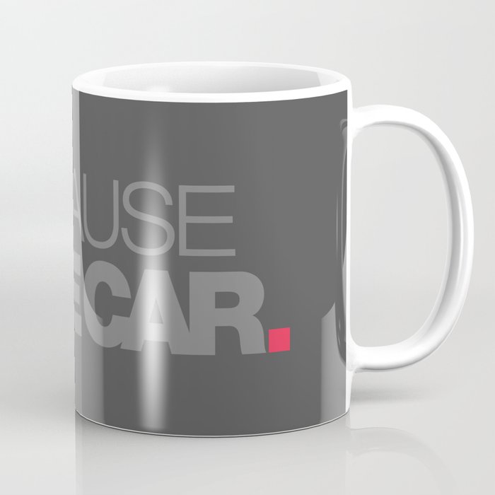 BECAUSE RACE CAR v4 HQvector Coffee Mug