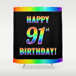 [ Thumbnail: Fun, Colorful, Rainbow Spectrum “HAPPY 91st BIRTHDAY!” Shower Curtain ]
