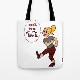 Don’t Be A Little Bitch Tote Bag