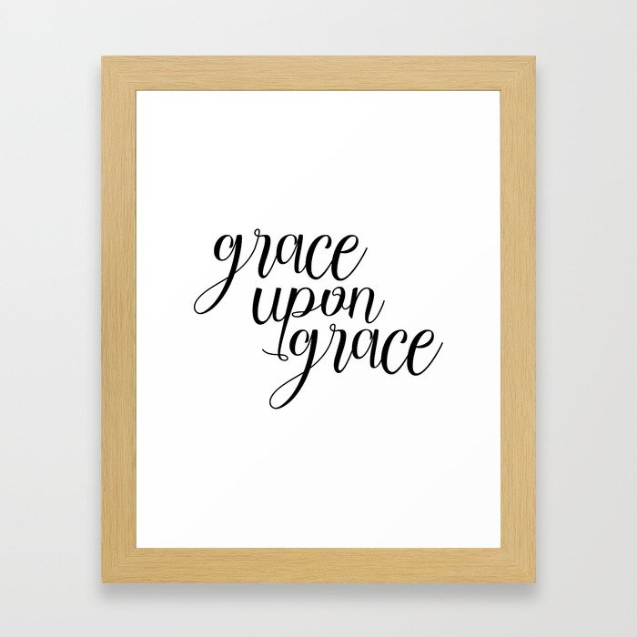 Grace Upon Grace, Bible Verse, Christian Quote, Scripture Print, Printable Verse, Typography Print Framed Art Print