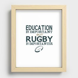Education is important But Rugby is importanter Recessed Framed Print