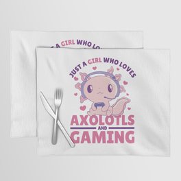 Just A Girl Who Loves Axolotls And Gaming Placemat