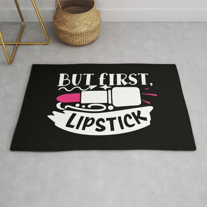But First Lipstick Funny Beauty Quote Rug