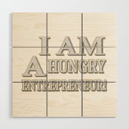 Cute Expression Design "HUNGRY ENTREPRENEUR". Buy Now Wood Wall Art