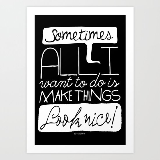Make things look nice! Art Print