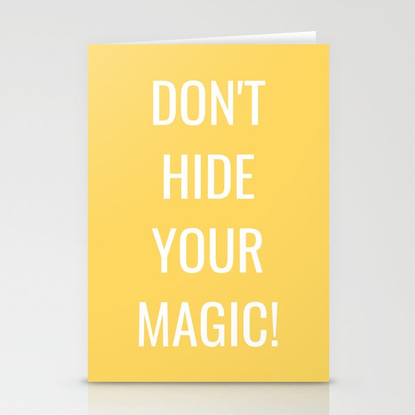 Don't hide your magic Stationery Cards