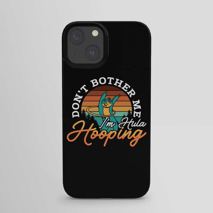 Hooping Don't Bother Me I'm Retro Hula Workout iPhone Case