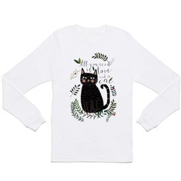 ALL YOU NEED IS LOVE AND A CAT Long Sleeve T-shirt