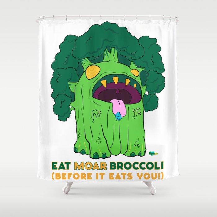 “Eat MOAR Broccoli (Before It Eats You!)” Shower Curtain