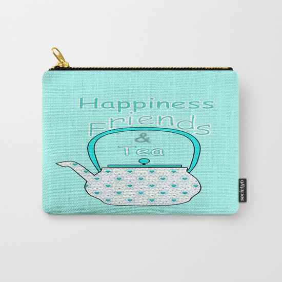 Happiness And Tea Carry-All Pouch