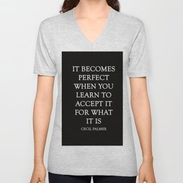 It Becomes Perfect black background V Neck T Shirt