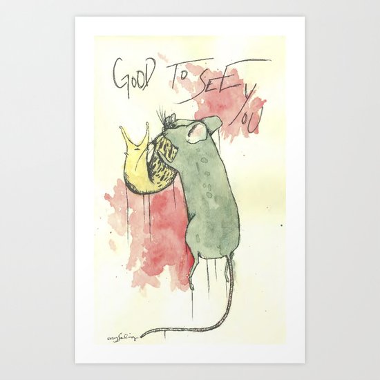Good to see you Art Print