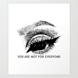 You are not for everyone Art Print