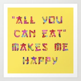 "All you can eat" Art Print