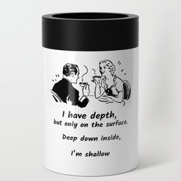 I have depth, but only on the surface Can Cooler