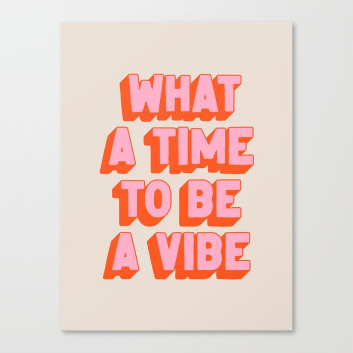 What A Time To Be A Vibe: The Peach Edition Canvas Print