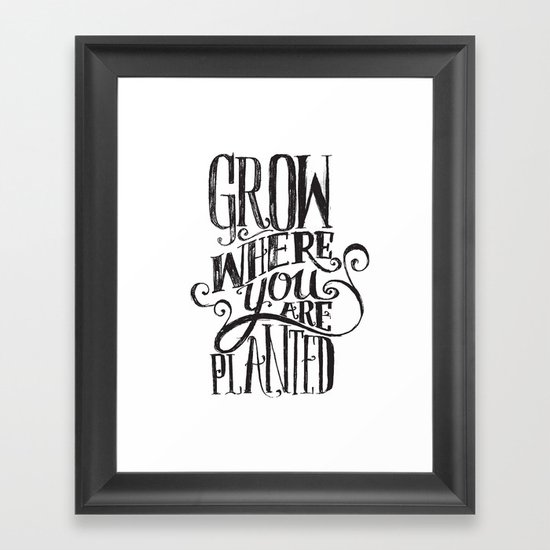 Grow Where You Are Planted Framed Art Print