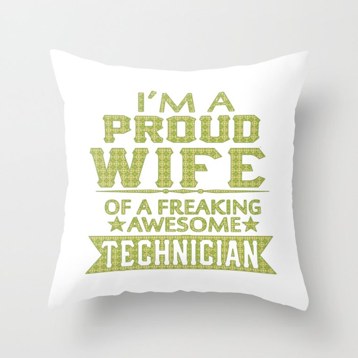 I'M A PROUD TECHNICIAN'S WIFE Throw Pillow