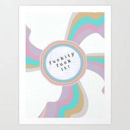 Fuckity fuck it! Art Print