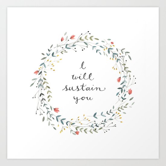I WILL SUSTAIN YOU Art Print